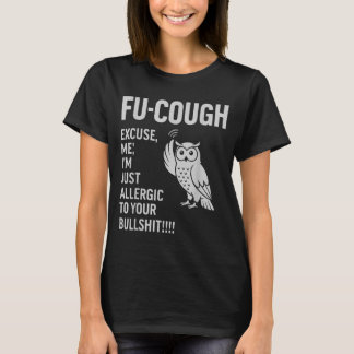Rolig Fu-Hosta Allergisk Mot Dina Bs Sarksastisk U T Shirt