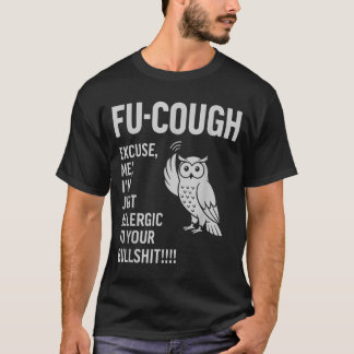 Rolig Fu-Hosta Allergisk Mot Dina Bs Sarksastisk U T Shirt