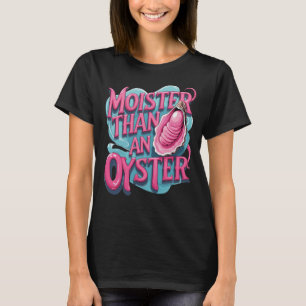 Rolig 'Fuktigare än en ostron' T Shirt