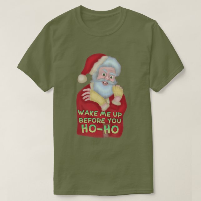 Rolig ful julhumor | Santa vaknar upp mig T Shirt (Design framsida)
