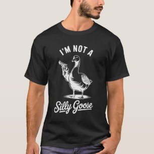 Rolig Gås – Jag är inte en dum Gås Pistol Meme T Shirt