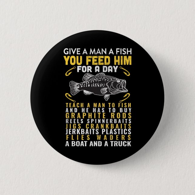 Rolig Ge En Man En Fisk Fiskare Citat Fiske Lo Knapp (Framsida)
