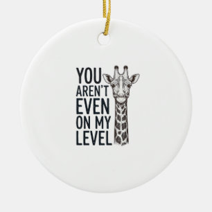 Rolig Giraff Du Är Inte Ens På Min Nivå T-Shirt_ Julgransprydnad Keramik