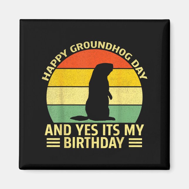 Rolig Glad Groundhog Day Och Ja Det Är Min Födelse Magnet (Framsidan)
