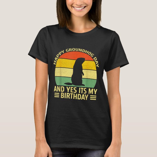 Rolig Glad Groundhog Day Och Ja Det Är Min Födelse T Shirt (Framsida)
