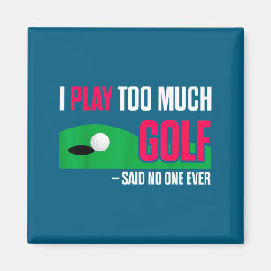 Rolig Golf Jag Spelar För Mycket Golf Sa Någonsin Magnet