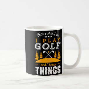 Rolig golfcitat Jag spelar golf och jag vet saker Kaffemugg
