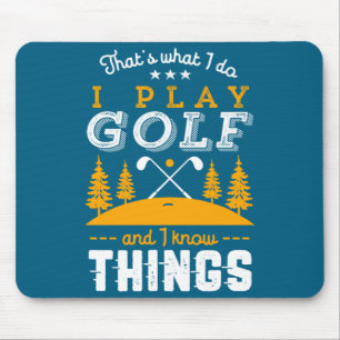 Rolig golfcitat Jag spelar golf och jag vet saker  Musmatta