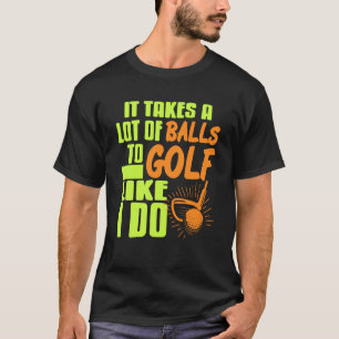 Rolig golfspelare säger Balls till golf som ett pr T Shirt