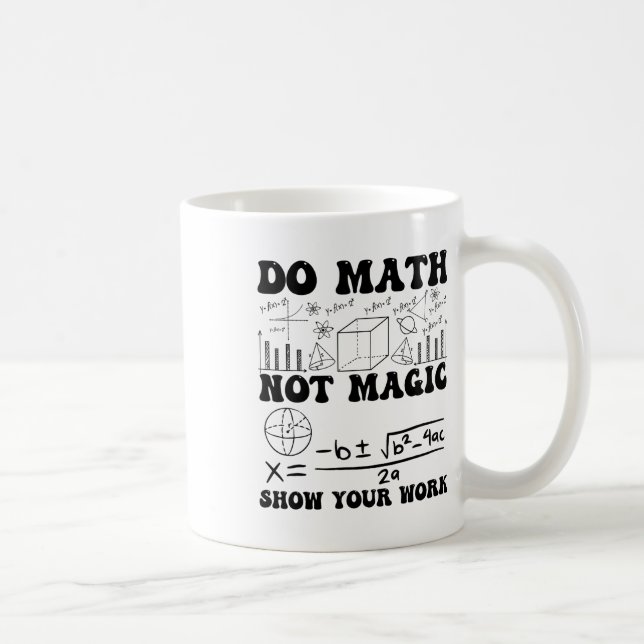 Rolig Gör matte inte magi Visa ditt arbete Tillbak Kaffemugg (Höger)