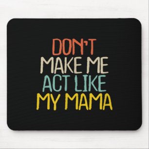 Rolig gör mig inte bete mig som min mamma Nyhetssk Musmatta
