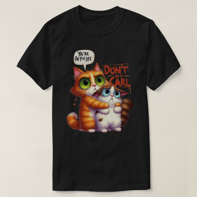 Rolig Grafisk Katt T-Shirt - Gör Det Inte Carl (Design framsida)