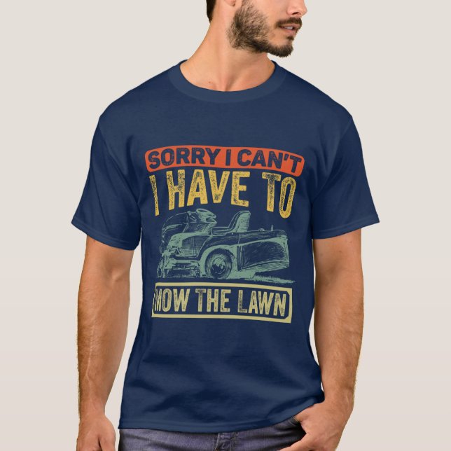 Rolig gräsklippning ledsen jag kan inte jag måste  t shirt (Framsida)