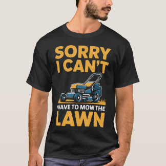 Rolig Gräsklippning Ursäkta Jag Kan Inte Jag Måste T Shirt