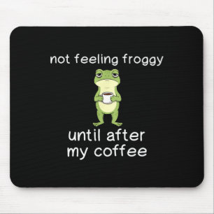 Rolig Groda Kaffe Citat Känner Mig Inte Grodyig Fö Musmatta