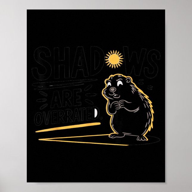 Rolig Groundhog Day-design Skuggor är överskattade Poster (Framsidan)