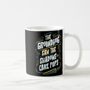 Rolig Groundhog Shadow Humor - Skuggor Av Cake Pop Kaffemugg