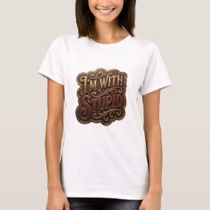 Rolig guldbaserad I'M WITH STUPID Citat T-shirt