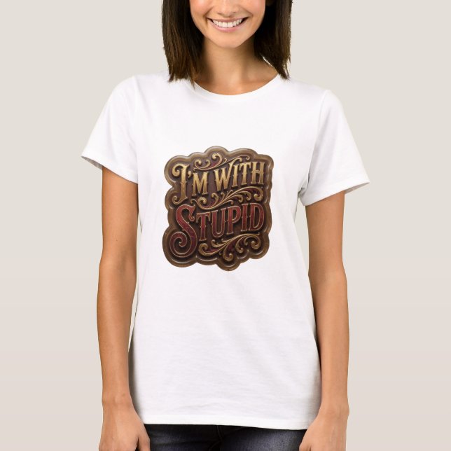 Rolig guldbaserad I'M WITH STUPID Citat T-shirt (Framsida)