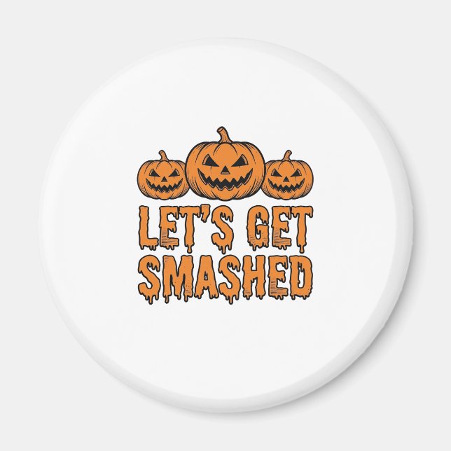 Rolig Halloween Låt Oss Krossas Pumpa Magnet (Framsidan)