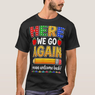Rolig här går läraren menar välkommen tillbaka til t shirt