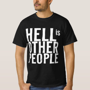 Rolig helvete är andra människor individuell kreat t shirt