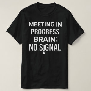 Rolig hjärna ingen signal möte relaterbar kontorsh t shirt