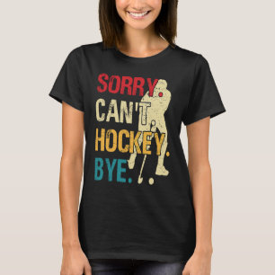 Rolig Hockey Ursäkta Kan Inte Hockey Adjö Retro Vi T Shirt