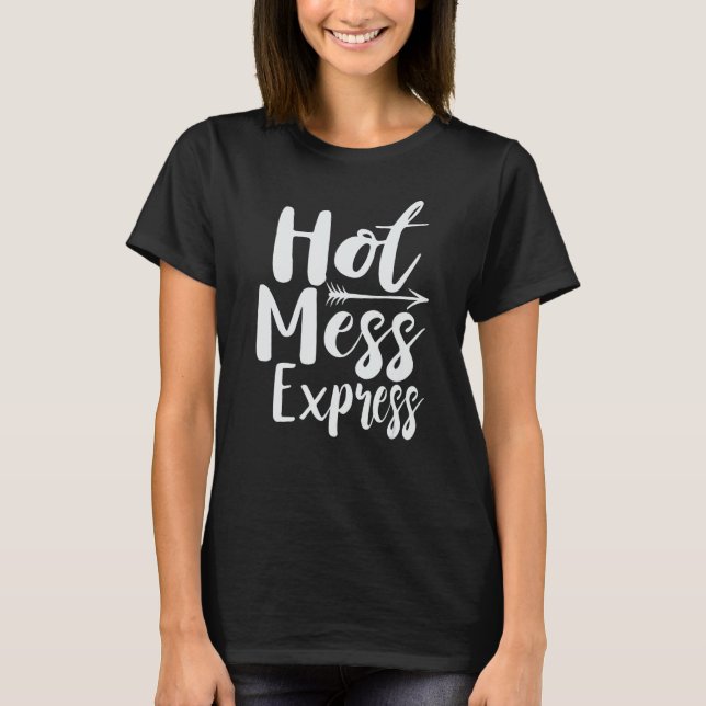 Rolig Hot Mess Express Livsstatus T Shirt (Framsida)