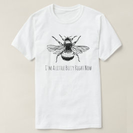 Rolig humlaBuzzy rätt nu T-tröja T Shirt