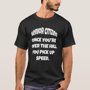 Rolig humor för äldre medborgare när du är över th t shirt