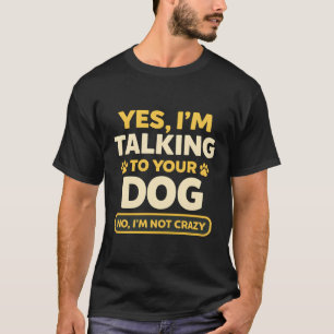 rolig humor Jag Pratar Med Din Hund Ägare Hund T Shirt