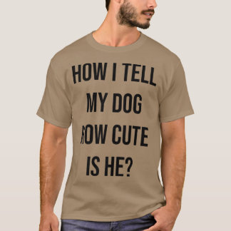 Rolig hund ägare Hur jag säger till min Hund hur t Shirt