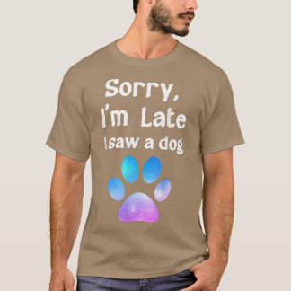 Rolig hund Älskare är närvarande. Förlåt att jag ä T Shirt