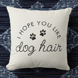 Rolig hund Älskare Hund Hair Pet Mamma Pappa Kudde<br><div class="desc">Hund föräldrar, den här är till dig! Den här lustiga "Jag hoppas att du gillar Hund Hair"-kudden är ett måste för alla sällskapsvänliga hem. Mysigt, söt och helt relativ, precis som ett liv med en hårig bestie!</div>