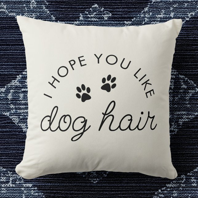 Rolig hund Älskare Hund Hair Pet Mamma Pappa Kudde (Beige pillow with black text saying "I hope you like dog hair," includes two paw prints. )
