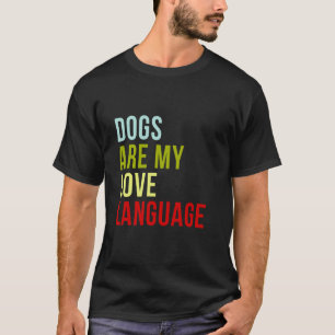 Rolig hund älskare Hundar är mitt kärlek-språk T Shirt