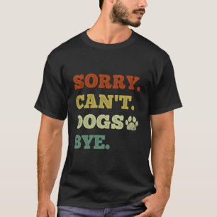Rolig hund Älskare kan tyvärr inte Hundar Hej då T Shirt