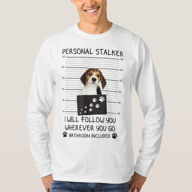 Rolig hund Älskare Personal Stalker jag följer dig T Shirt (Framsida)