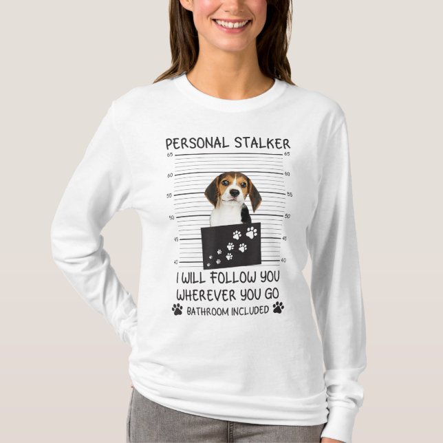 Rolig hund Älskare Personal Stalker jag följer dig T Shirt (Framsida)