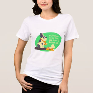 Rolig hund Älskare T-Shirt: "Jag arbetar hårt för T Shirt