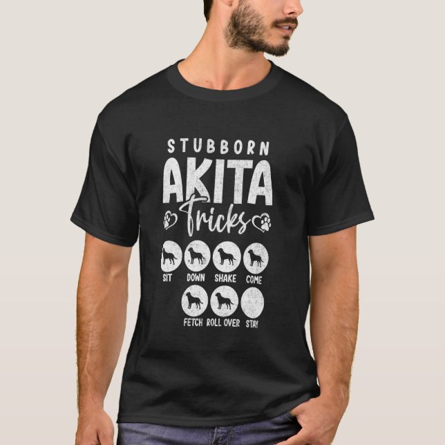 Rolig hund Älskare t Stubborn Akita Tricks Shirt (Framsida)