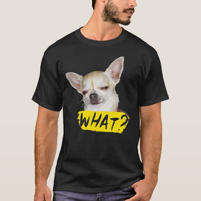 Rolig hund med att säga vad Chihuahua Hund T Shirt (Framsida)