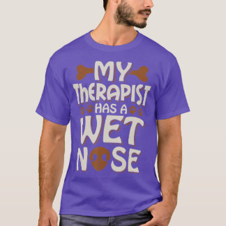 Rolig hund Min terapist har en Blöt nässätsägare D T Shirt