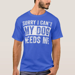 Rolig hund Pappa För manar Min Hund behöver mig T Shirt