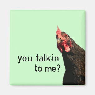 Rolig inställninghöna - dig talkin till mig? magnet