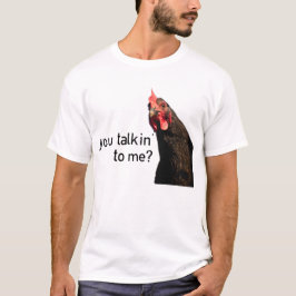 Rolig inställninghöna - dig talkin till mig? tee shirt
