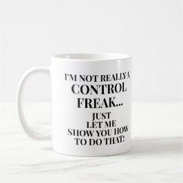 Rolig Inte en kontrollfreak Låt mig visa dig hur Kaffemugg