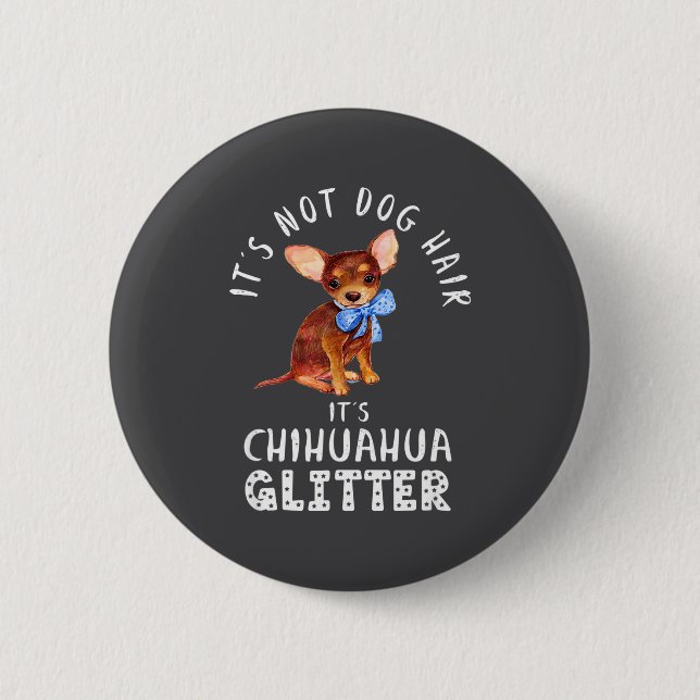 Rolig Inte Hundhår Chihuahua Glitter Knapp (Framsida)