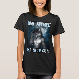 Rolig Inte Mer Mr Nice Guy Alfa Varg Meme Urspårad T Shirt